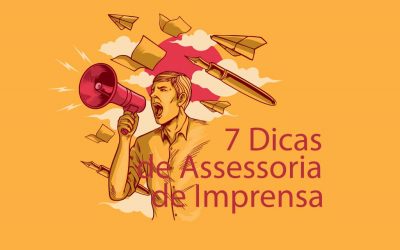 7 Dicas de Assessoria de Imprensa para você estar sempre na mídia